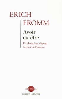 Avoir ou être : un choix dont dépend l'avenir de l'homme