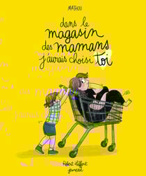 Dans le magasin des mamans j'aurais choisi toi