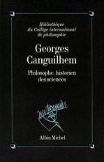 Georges Canguilhem, philosophe, historien des sciences