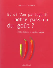 Et si l'on partageait notre passion du gout ? petites histoires et grandes recettes