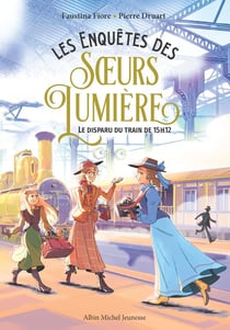 Les Enquêtes des Soeurs Lumières Tome 1 : Le Disparu du train de 15h12