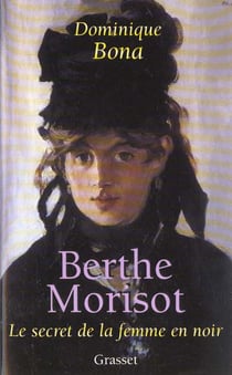 Berthe Morisot - le secret de la femme en noir