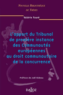 L'apport du tribunal de première instance des Communautés européennes au droit communautaire de la concurrence - Volume 42