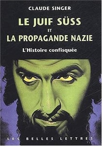 Le Juif Süss et la propagande nazie : L'Histoire confisquée.