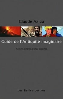 Guide de l'Antiquité imaginaire : Roman, cinéma, bande dessinée