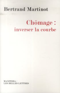 Et Si On Inversait Vraiment La Courbe Du Chomage