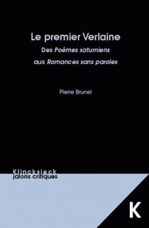 Le Premier Verlaine. : Des Poèmes saturniens aux Romances sans paroles.