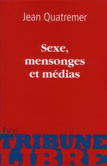 Sexe, mensonges et medias