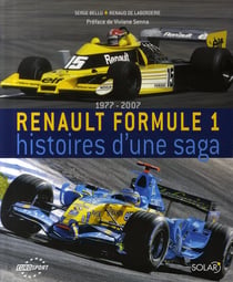 Renault formule 1 - histoires d'une saga 1977-2007