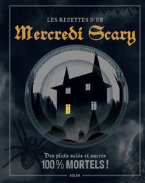 Les recettes d'un mercredi scary : Des plats salés et sucrés 100% mortels !