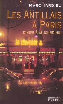 Les antillais a paris - d'hier a aujourd'hui