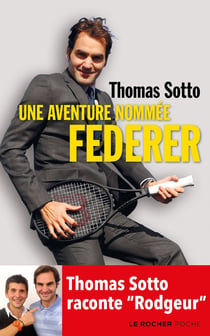 Une aventure nommée Federer - Thomas Sotto raconte "rodgeur"