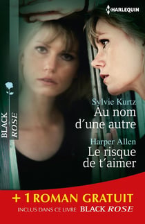 Au nom d'une autre - le risque de t'aimer - dangereuse séduction
