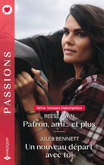 Amours indomptées Tomes 1 et 2 : Patron, ami... et plus - Un nouveau départ avec toi