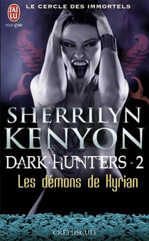 Le cercle des immortels - dark hunters Tome 2 - les démons de Kyrian