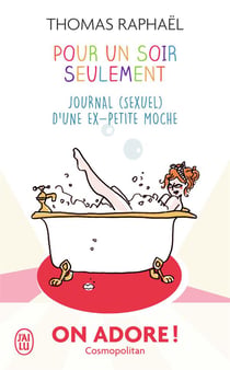 Pour un soir seulement - journal (sexuel) d'une ex-petite moche