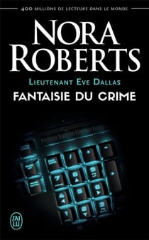 Lieutenant Eve Dallas Tome 30 : fantaisie du crime