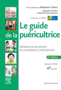 Le guide de la puéricultrice - prendre soin de l'enfant de la naissance à l'adolescence (5e édition)