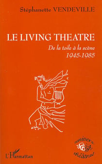 Living theatre - de la toile à la scène 1945-1985