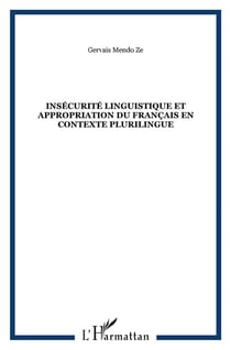 Insécurité linguistique et appropriation du français en contexte plurilingue