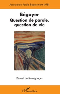 Bégayer - question de parole, question de vie - recueil de temoignages