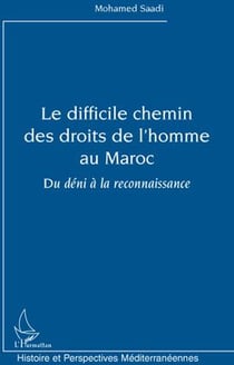 Le difficile chemin des droits de l'homme au Maroc - du déni a la reconnaissance