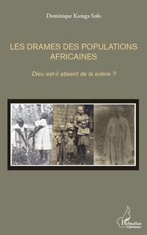 Les drames des populations africaines - dieu est-il absent de la scène ?