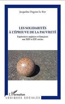 Les solidarités à l'épreuve de la pauvreté - expériences anglaises et françaises aux XIX et XX siècles