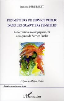 Des métiers de service public dans les quartiers sensibles - la formation-accompagnement des agents de Service Public