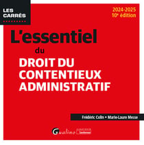 L'essentiel du droit du contentieux administratif (édition 2024/2025)