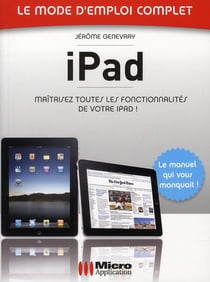 Ipad - le mode d'emploi complet