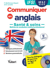 Communiquer en anglais - santé et soins, maîtrise du vocabulaire médical professionnel - IFSI - UE6.2 - S.1-2-3