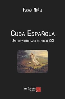 Cuba espanola - un proyecto para el siglo XXI