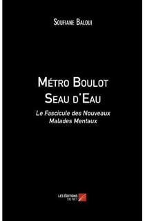 Métro boulot seau d'eau - le fascicule des nouveaux malades mentaux