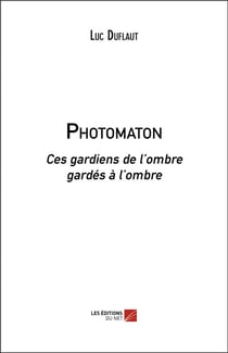 Photomaton - ces gardiens de l'ombre gardés à l'ombre