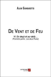 De vent et de feu t.6 - en deçà et au-delà, première partie : les deux pluies