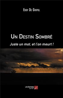Un destin sombré - juste un mot, et l'on meurt !
