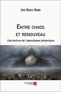 Entre chaos et renouveau : Une lecture de l'apocalypse johannique