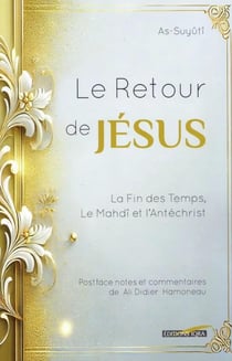 Le Retour de Jésus : La Fin des Temps, Le Mahdî et l'Antéchrist
