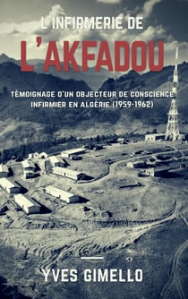 L'infirmerie de l'Akfadou - témoignage d'un objecteur de conscience infirmier en Algérie (1959-1962)
