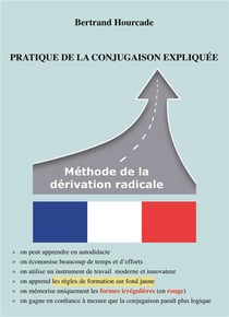 Pratique de la conjugaison expliquée - méthode de la dérivation radicale