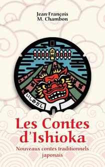 Les contes d'Ishioka : nouveaux contes traditionnels japonais