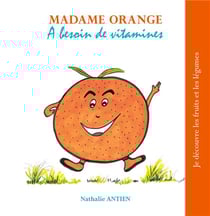 Je decouvre les fruits et les légumes t.11- madame Orange a besoin de vitamines