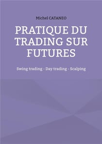Pratiques du trading sur futures - swing trading - day trading - scalping