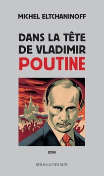Dans La Tete De Vladimir Poutine
