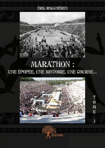 Marathon : une épopée, une histoire, une course... t.3