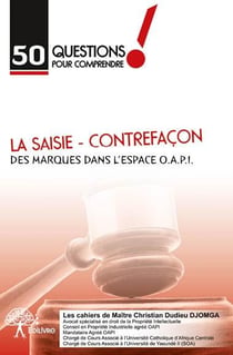 50 questions pour comprendre la saisie - contrefaçon des marques dans l'espace  oapi