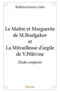Le maître et marguerite de m.boulgakov et la mitrailleuse d'argile de v.pelevine - étude comparée