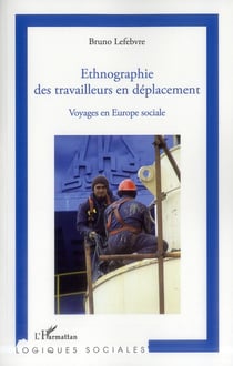Ethnographie des travailleurs en déplacement - voyages en Europe sociale