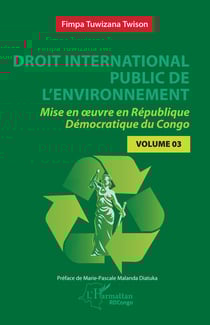 Droit international public de l'environnement Tome 3 : Mise en oeuvre en République Démocratique du Congo